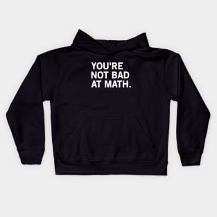 You're Not Bad At Math Kids Hoodie